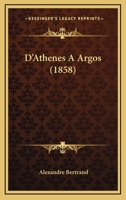 D'Athenes A Argos (1858) 1104744767 Book Cover