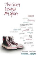 The Story Behind My Glory: Walk a Mile in My Shoes 146272177X Book Cover
