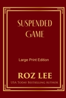 Suspended Game: Large Print Edition 1966224303 Book Cover