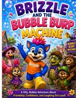 Brizzle and the Bubble Burp Machine B0HBW7MBRG Book Cover
