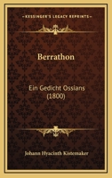Berrathon: Ein Gedicht Ossians (1800) 112026670X Book Cover
