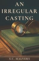 An Irregular Casting: A Cozy Fantasy Mystery B0GYRWL2QD Book Cover