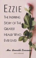 Ezzie: The Inspiring Story of the Greatest Healer Who Ever Lived B0CCXVPKWX Book Cover