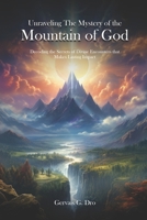 Unraveling the Mysteries of the Mountain of God: Decoding the Secrets of Divine Encounters that Makes Lasting Impact B0FPT3SDDL Book Cover