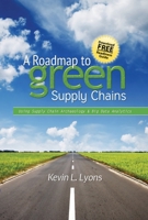 A Roadmap to Green Supply Chains: Using Supply Chain Archaeology and Big Data Analytics 083113514X Book Cover