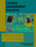 Liaison Engagement Success: A Practical Guide for Librarians 1538144638 Book Cover