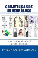 CONJETURAS DE UN NEURÓLOGO que escuchó a mil parkinsonianos 8461679997 Book Cover