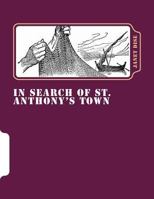 In Search of ST. Anthony's Town 1726478270 Book Cover