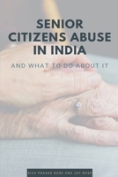 Senior Citizens Abuse in India B09PZKMKGX Book Cover