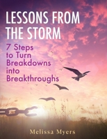 Lessons from the Storm : 7 Steps to Turn Breakdowns into Breakthroughs 1965761291 Book Cover