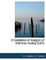 A Compilation of Analyses of American Feeding Stuffs 1010084887 Book Cover