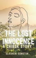 The Lost Innocence: A Chibok Story B0CLXWZB3F Book Cover