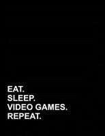 Eat Sleep Video Games Repeat: Genkouyoushi Notebook 1071009699 Book Cover