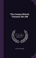 The Cowpea Weevil, Volumes 252-258... 1010828991 Book Cover