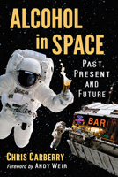 Alcohol in Space: Past, Present and Future 147667924X Book Cover