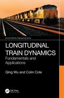 Longitudinal Train Dynamics: Fundamentals and Applications (Ground Vehicle Engineering) 1032854421 Book Cover