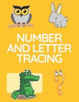 Number and Letter Tracing: Alphabet and Number Tracing Books Workbook for Preschoolers Kindergarten and Kids Ages 3-5 (Volume 5) 1082341762 Book Cover