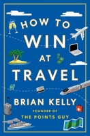 How to Win at Travel 1668068656 Book Cover