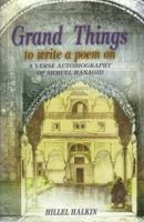 Grand Things to Write a Poem on: A Verse Autobiography of Shmuel Hanagid 9652291897 Book Cover
