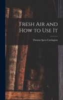 Fresh Air and How to Use It 1017321493 Book Cover