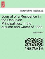 Journal of a Residence in the Danubian Principalities: In the Autumn and Winter of 1853 1241507015 Book Cover