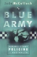 Blue Army: Paramilitary Policing in Australia 0522849601 Book Cover