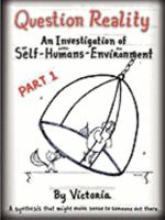 Question Reality: An Investigation of Self-Humans-Environment / Part 1 Global Distribution 143572058X Book Cover