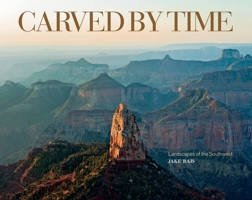 Carved by Time: Landscapes of the Southwest 1580932185 Book Cover
