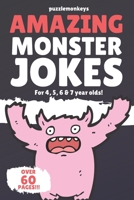 Amazing Monster Jokes for 4, 5, 6 & 7 year olds!: The funniest jokes this side of Halloween! 1659950228 Book Cover