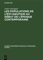 Les Populations de l'Est-Aquitain Au Début de l'Époque Contemporaine: Recherches Sur Une Région Moins Développée (Vers 1845-Vers 1871) 3112303105 Book Cover