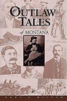 Outlaw Tales of Montana 096322400X Book Cover