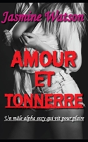 AMOUR ET TONNERRE: Un mâle alpha sexy qui vit pour plaire B0B92V1QJH Book Cover