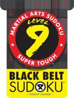 Martial Arts Sudoku Level 9: Black Belt Sudoku (Martial Arts Sudoku) 1402737610 Book Cover