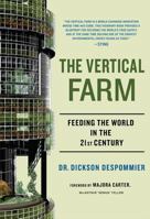 The Vertical Farm: Feeding the World in the 21st Century 0312610696 Book Cover