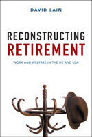 Reconstructing Retirement: Work and Welfare in the UK and USA 1447326172 Book Cover