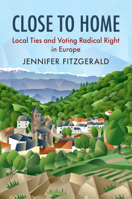 Close to Home: Local Ties and Voting Radical Right in Europe 1108432670 Book Cover
