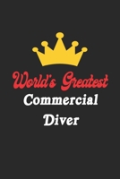 World's Greatest Commercial Diver Notebook - Funny Commercial Diver Journal Gift: Future Commercial Diver Student Lined Notebook / Journal Gift, 120 Pages, 6x9, Soft Cover, Matte Finish 1652191933 Book Cover