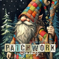 Patchwork Gnomes Coloring Book for Adults: Patchwork Coloring Book for Adults Winter Gnomes Coloring Book Christmas Gnomes Patchwork (Patchwork Coloring Books) 1965017592 Book Cover