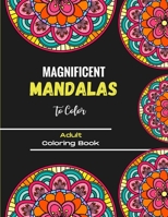 Magnificent Mandalas to Color - Adult Coloring Book: Wonderful Mandalas for enthusiasts - Coloring Book Adults and Children Anti-Stress and Relaxing - Objects, Animals, Landscapes, Fruits, Vegetables  B08L4PS3S7 Book Cover
