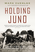 Holding Juno: Canada's heroic defence of the D-Day beaches, June 7-12, 1944 1771623829 Book Cover
