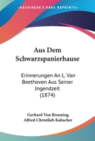 Aus Dem Schwarzspanierhause: Erinnerungen An L. Van Beethoven Aus Seiner Jngendzeit (1874) 1166748022 Book Cover