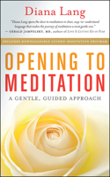 Opening to Meditation: A Gentle, Guided Approach (Book & CD) 1577314549 Book Cover