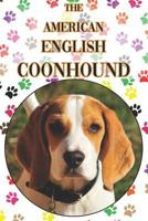 The American English Coonhound: A Complete and Comprehensive Beginners Guide to: Buying, Owning, Health, Grooming, Training, Obedience, Understanding and Caring for Your American English Coonhound 1090414633 Book Cover