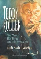 Teddy Kollek: The Man, His Times and His Jerusalem 9652294179 Book Cover