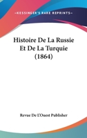 Histoire de La Russie Et de La Turquie (1864) 1160111545 Book Cover