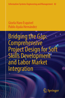 Bridging the Gap: Comprehensive Project Design for Soft Skills Development and Labor Market Integration (Information Systems Engineering and Management, 82) 3032190258 Book Cover