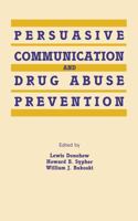 Persuasive Communication And Drug Abuse Prevention 0415516242 Book Cover