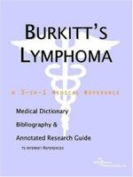 Burkitt's Lymphoma - A Medical Dictionary, Bibliography, and Annotated Research Guide to Internet References 0497001918 Book Cover