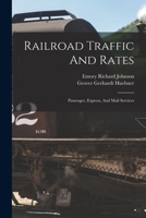 Railroad Traffic And Rates: Passenger, Express, And Mail Services 1018836764 Book Cover