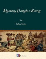 Mystery Babylon Rising: A Five Thousand Year History of the New World Order 0989006603 Book Cover